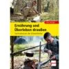 ERNÄHRUNG UND ÜBERLEBEN DRAUßEN - Survival Guide -Sport Kleidung Welt 243281 a ernaehrung und ueberleben draussen
