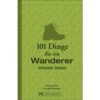 101 DINGE, DIE EIN WANDERER WISSEN MUSS - Ratgeber 1 101 DINGE, DIE EIN WANDERER WISSEN MUSS - Ratgeber -Sport Kleidung Welt 247504 a 101 dinge die ein wanderer wissen muss