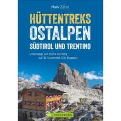 HÜTTENTREKS OSTALPEN - SÜDTIROL/TRENTINO - Wanderführer