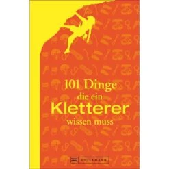 101 DINGE, DIE EIN KLETTERER WISSEN MUSS - Ratgeber