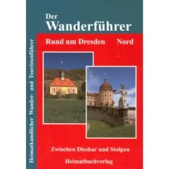 DER WANDERFÜHRER - RUND UM DRESDEN, NORD - Wanderführer