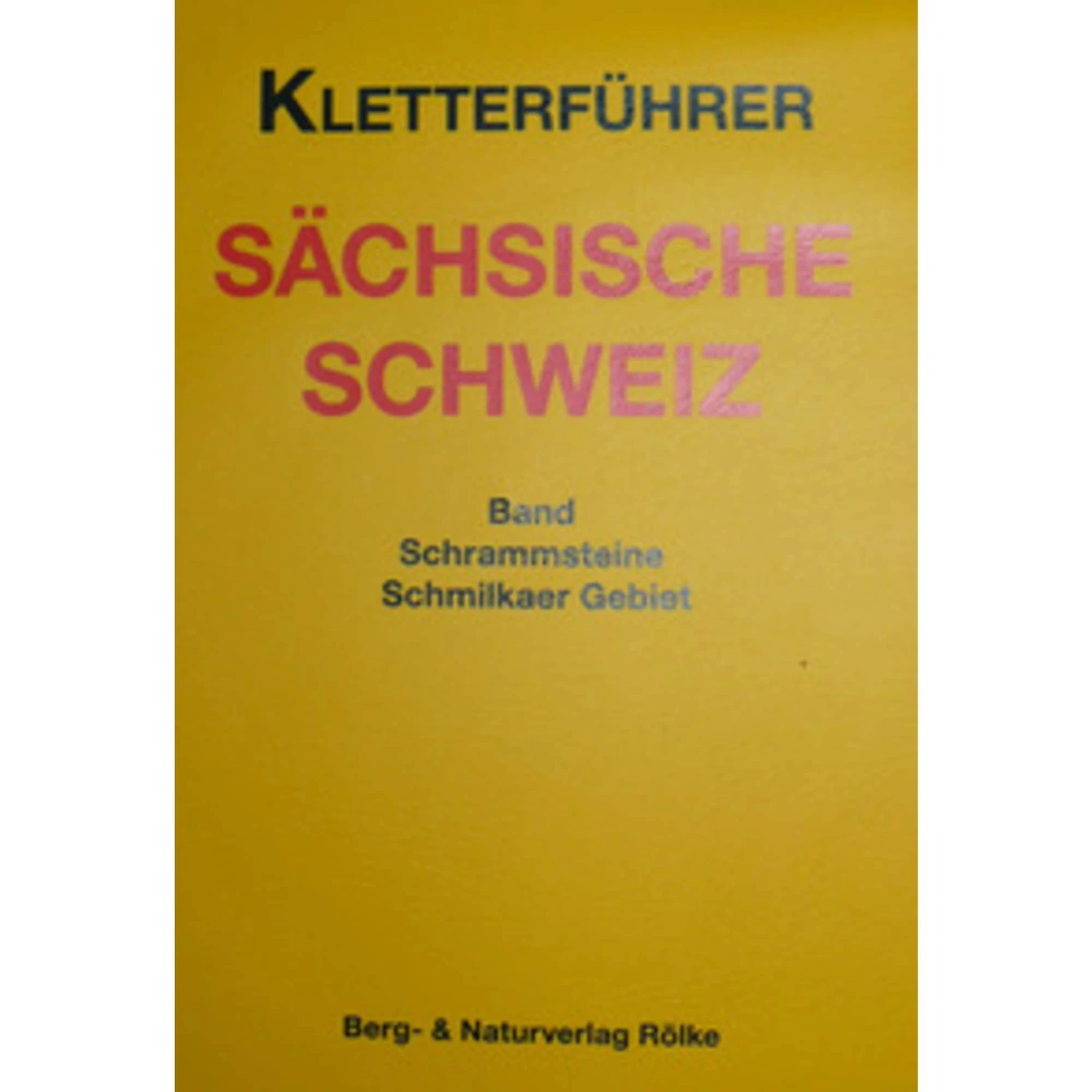 KLETTERFÜHRER SCHRAMMSTEINE/SCHMILKAER 3 KLETTERFÜHRER SCHRAMMSTEINE/SCHMILKAER