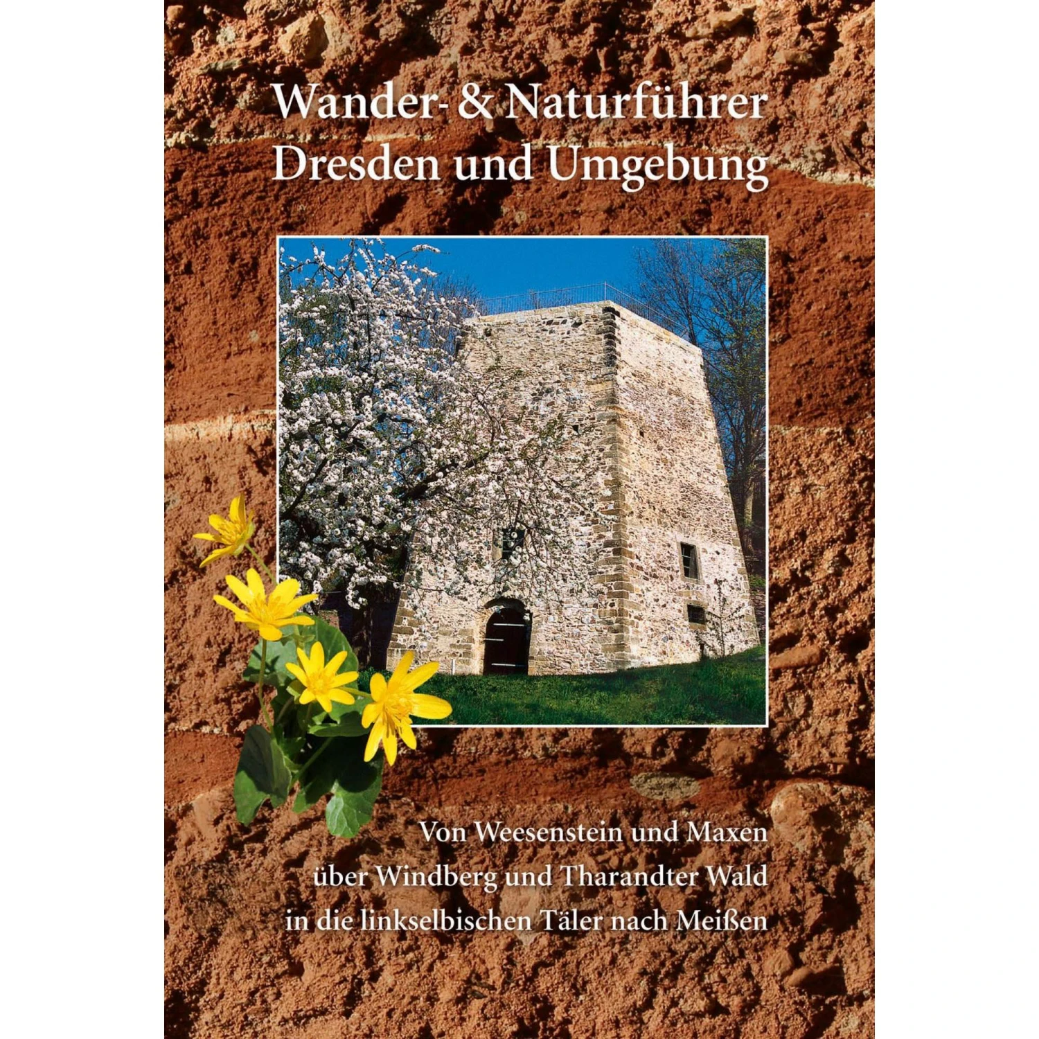 WANDER- UND NATURFÜHRER DRESDEN UND UMGE - Wanderführer 3 WANDER- UND NATURFÜHRER DRESDEN UND UMGE - Wanderführer