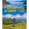 FERNWANDERWEGE IN EUROPA - Wanderführer 2 FERNWANDERWEGE IN EUROPA - Wanderführer -Sport Kleidung Welt 5637354174 a fernwanderwege in europa 24