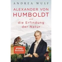 ALEXANDER VON HUMBOLDT UND DIE ERFINDUNG - Biografie