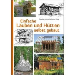 EINFACHE LAUBEN UND HÜTTEN SELBST GEBAUT - Ratgeber