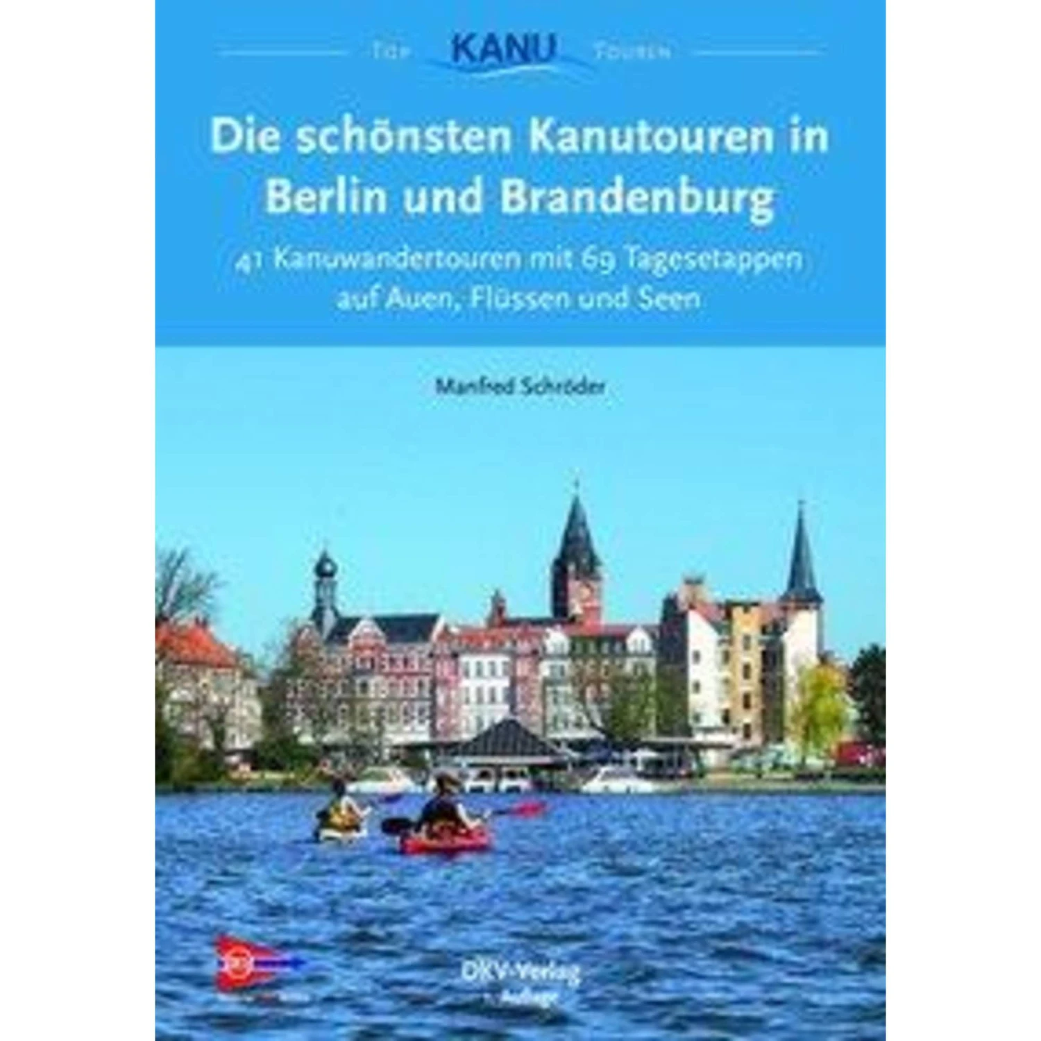 DKV Kanutouren Berlin - Brandenburg - Gewässerführer 3 DKV Kanutouren Berlin - Brandenburg - Gewässerführer