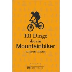 101 Dinge, Die Ein Mountainbiker Wissen Muss - Ratgeber