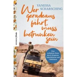 Wer Geradeaus Fährt, Muss Betrunken Sein - Reisebericht