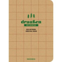 Draußen Unterwegs - Der Outdoor-Survival-Guide - Survival Guide