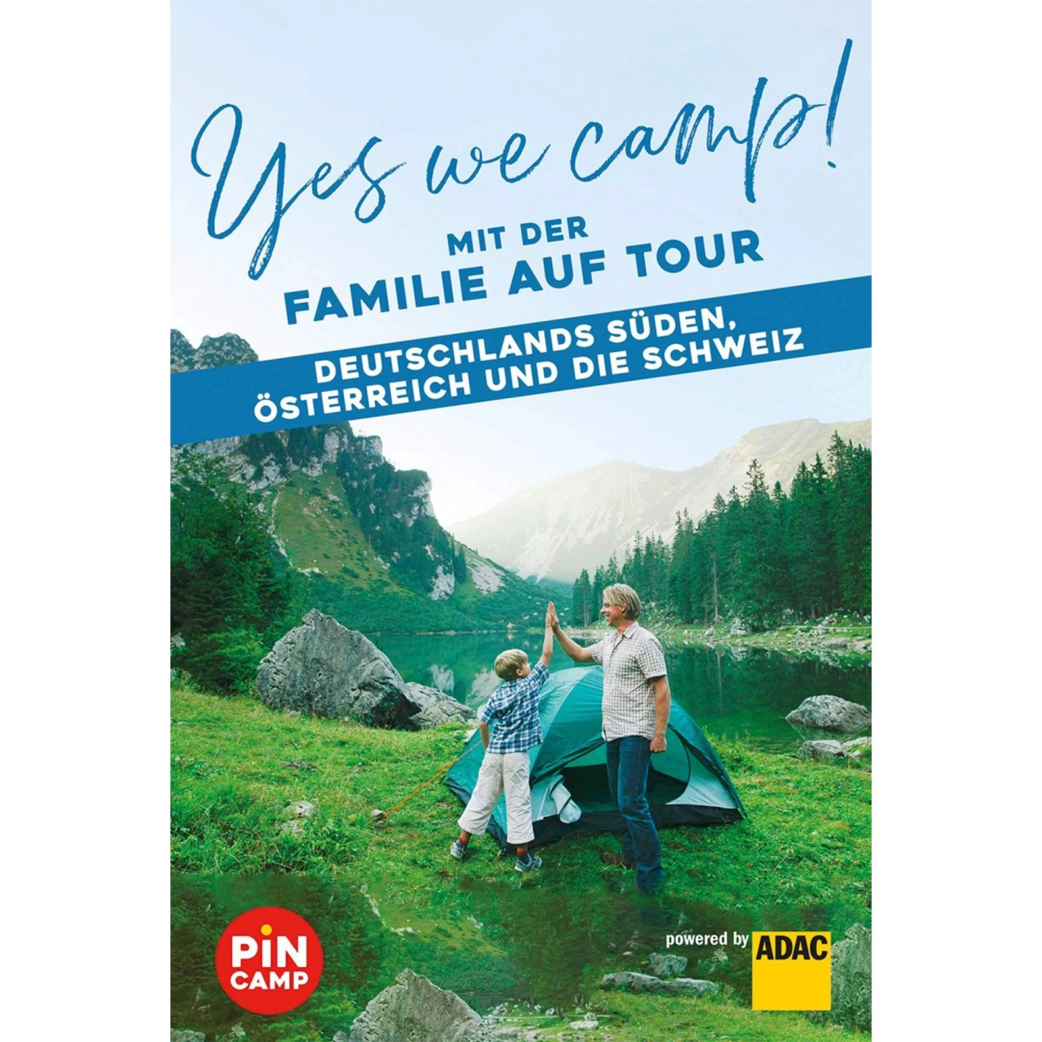 Yes We Camp! Mit Der Familie Auf Tour - Deutschlands Süden, Österreich Und Die Schweiz - Reiseführer 3 Yes We Camp! Mit Der Familie Auf Tour - Deutschlands Süden, Österreich Und Die Schweiz - Reiseführer
