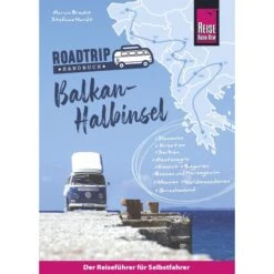 Reise Know-How Roadtrip Handbuch Balkan-Halbinsel: Von Deutschland Bis Albanien Mit Dem Bulli - Reiseführer