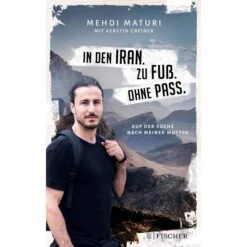 In Den Iran. Zu Fuß. Ohne Pass. - Reisebericht