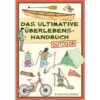 Das Ultimative Überlebenshandbuch - Outdoor - Kinderbuch -Sport Kleidung Welt 5637752598 a das ultimative ueberlebenshandbuch outdoor 24
