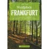 Waldpfade Frankfurt - Radwanderführer 1 Waldpfade Frankfurt - Radwanderführer -Sport Kleidung Welt 5637752948 a waldpfade frankfurt 24