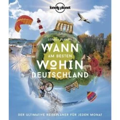 Lonely Planet Wann Am Besten Wohin Deutschland - Reiseführer
