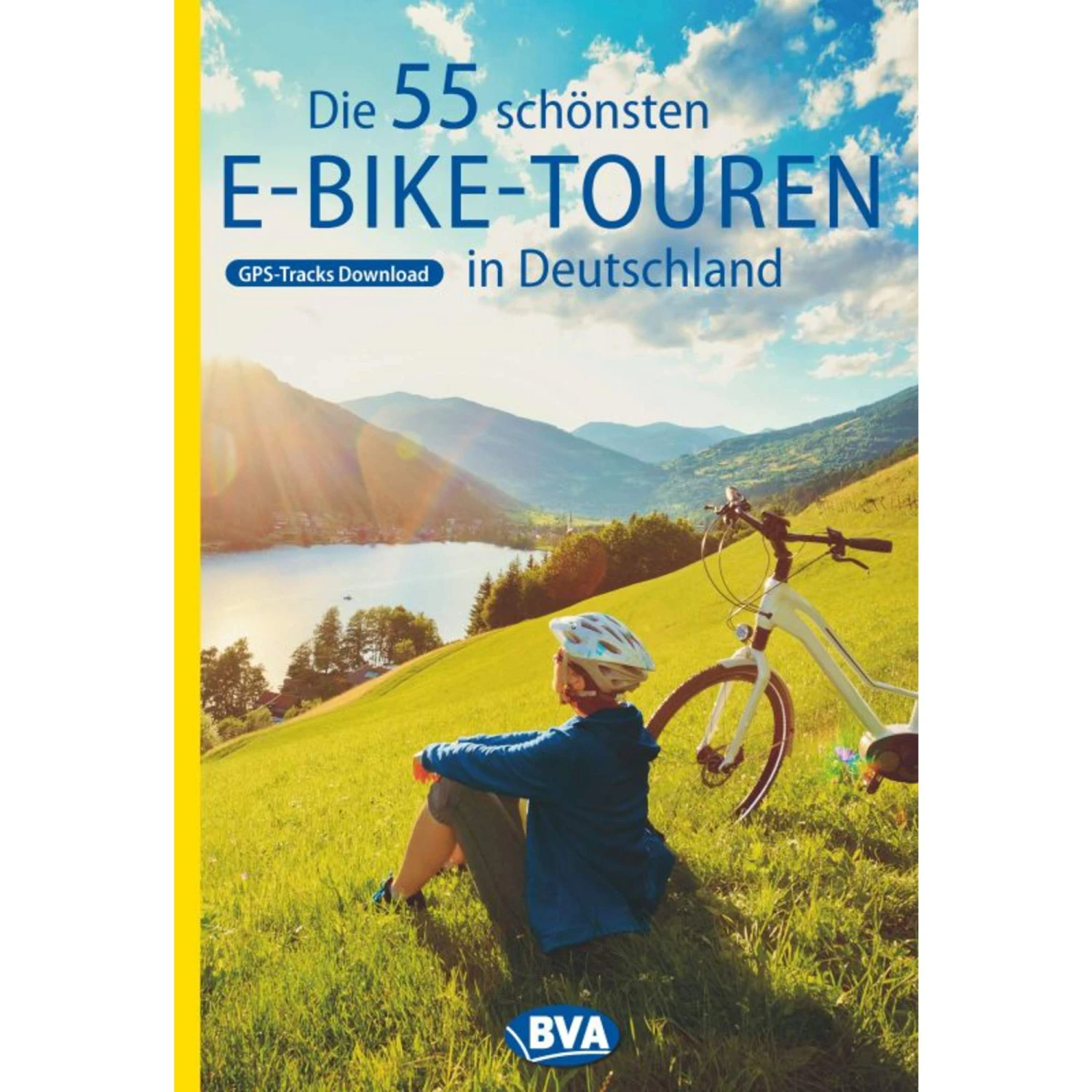 Die 55 Schönsten E-Bike Touren In Deutschland - Radwanderführer 3 Die 55 Schönsten E-Bike Touren In Deutschland - Radwanderführer