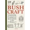 BUSHCRAFT - JAGEN, SAMMELN, KOCHEN IN DER WILDNIS - Survival Guide 2 BUSHCRAFT - JAGEN, SAMMELN, KOCHEN IN DER WILDNIS - Survival Guide -Sport Kleidung Welt 5637776833 a bushcraft jagen sammeln kochen in der wildnis 24