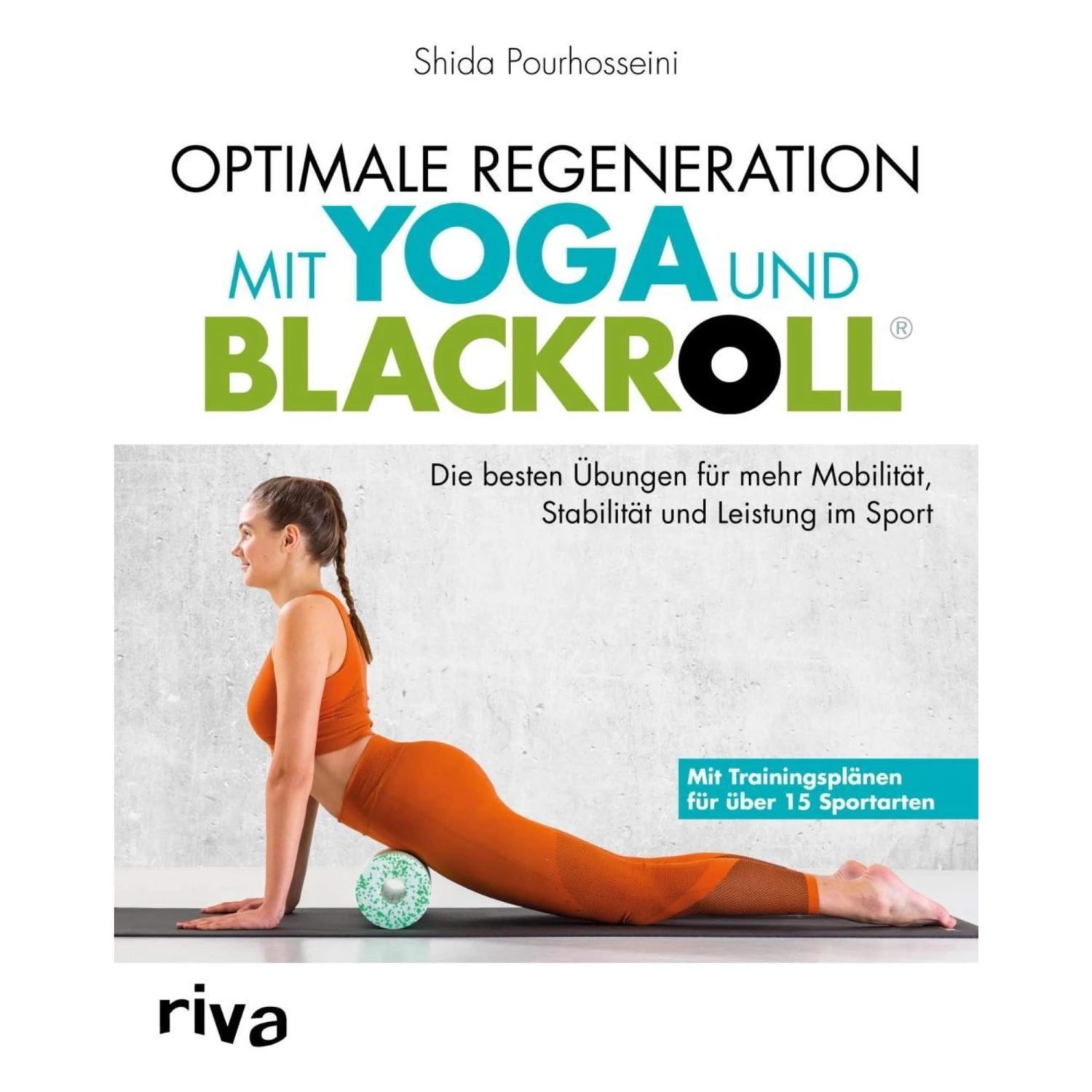 OPTIMALE REGENERATION MIT YOGA UND BLACKROLL - Sportratgeber 3 OPTIMALE REGENERATION MIT YOGA UND BLACKROLL - Sportratgeber