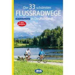 DIE 33 SCHÖNSTEN FLUSSRADWEGE IN DEUTSCHLAND MIT GPS-TRACKS - Radwanderführer