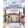 LONELY PLANET LEGENDÄRE RADTOUREN IN EUROPA - Radwanderführer -Sport Kleidung Welt 5637827262 a lonely planet legendaere radtouren in europa 24