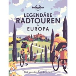 LONELY PLANET LEGENDÄRE RADTOUREN IN EUROPA - Radwanderführer