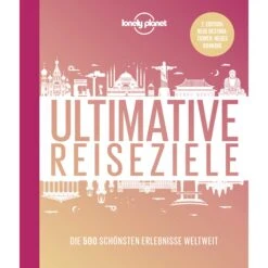 LONELY PLANET ULTIMATIVE REISEZIELE - Reiseführer