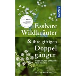 ESSBARE WILDKRÄUTER UND IHRE GIFTIGEN DOPPELGÄNGER - Ratgeber