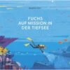 FUCHS AUF MISSION IN DER TIEFSEE - Kinderbuch 2 FUCHS AUF MISSION IN DER TIEFSEE - Kinderbuch -Sport Kleidung Welt 5637865162 a fuchs auf mission in der tiefsee 24