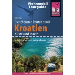 RKH WOHNMOBIL-TOURGUIDE KROATIEN - KÜSTE UND INSELN - Reiseführer