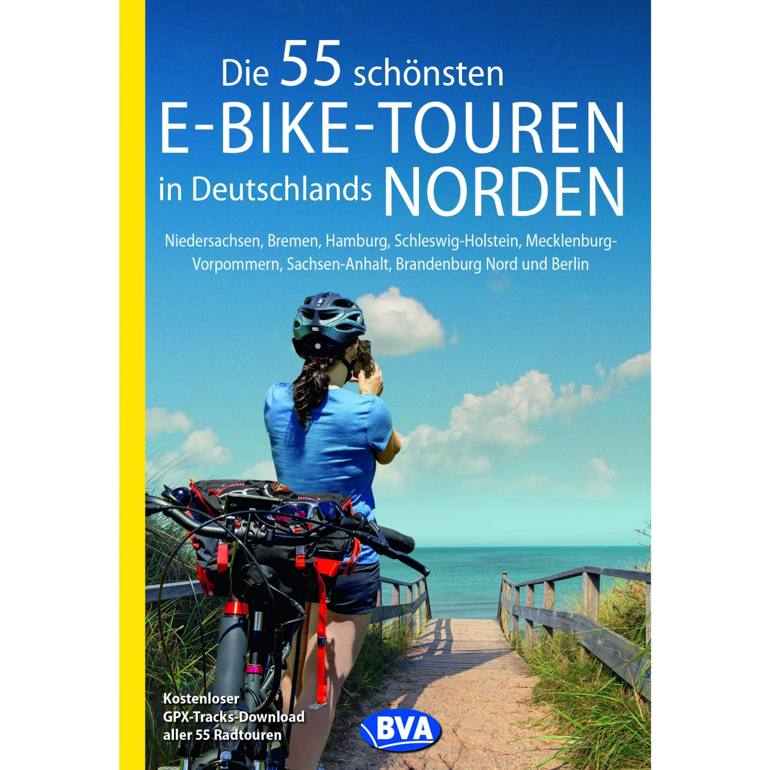 DIE 55 SCHÖNSTEN E-BIKE-TOUREN IN DEUTSCHLANDS NORDEN - Radwanderführer 3 DIE 55 SCHÖNSTEN E-BIKE-TOUREN IN DEUTSCHLANDS NORDEN - Radwanderführer