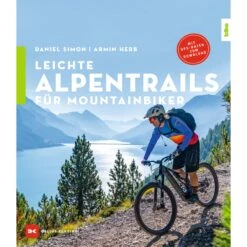 LEICHTE ALPENTRAILS FÜR MOUNTAINBIKER - Radwanderführer