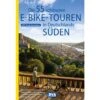 DIE 55 SCHÖNSTEN E-BIKE TOUREN IN DEUTSCHLANDS SÜDEN - Radwanderführer 1 DIE 55 SCHÖNSTEN E-BIKE TOUREN IN DEUTSCHLANDS SÜDEN - Radwanderführer -Sport Kleidung Welt 5637897577 b die 55 schoensten ebike touren in deutschlands sueden 24