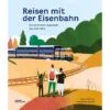 REISEN MIT DER EISENBAHN - Sachbuch