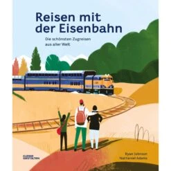 REISEN MIT DER EISENBAHN - Sachbuch