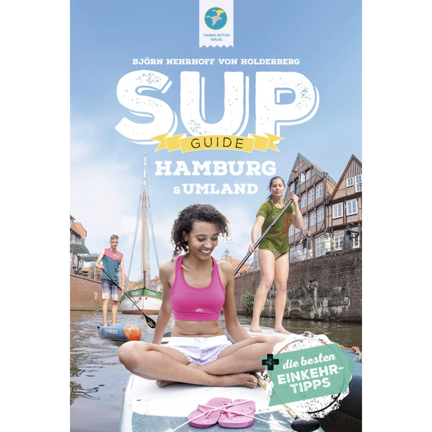SUP-GUIDE HAMBURG & UMLAND - Gewässerführer 3 SUP-GUIDE HAMBURG & UMLAND - Gewässerführer