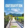OBERBAYERN ERFAHREN - Radwanderführer -Sport Kleidung Welt 5637903626 a oberbayern erfahren 24