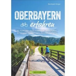 OBERBAYERN ERFAHREN - Radwanderführer