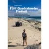 FÜNF QUADRATMETER FREIHEIT - Reisebericht 1 FÜNF QUADRATMETER FREIHEIT - Reisebericht -Sport Kleidung Welt 5637907356 a fuenf quadratmeter freiheit 24