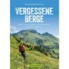 VERGESSENE BERGE - Wanderführer 2 VERGESSENE BERGE - Wanderführer -Sport Kleidung Welt 5637911845 a vergessene berge 24
