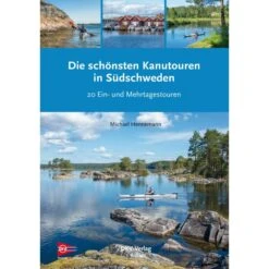 DIE SCHÖNSTEN KANUTOUREN IN SÜDSCHWEDEN - Gewässerführer