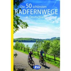 DIE 50 SCHÖNSTEN RADFERNWEGE IN DEUTSCHLAND - Radwanderführer