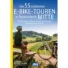 DIE 55 SCHÖNSTEN E-BIKE-TOUREN IN DEUTSCHLANDS MITTE - Radwanderführer 1 DIE 55 SCHÖNSTEN E-BIKE-TOUREN IN DEUTSCHLANDS MITTE - Radwanderführer -Sport Kleidung Welt 5637928002 b die 55 schoensten ebiketouren in deutschlands mitte 24