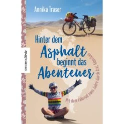HINTER DEM ASPHALT BEGINNT DAS ABENTEUER - Reisebericht