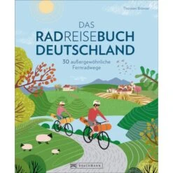 DAS RADREISEBUCH DEUTSCHLAND - Radwanderführer