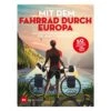 MIT DEM FAHRRAD DURCH EUROPA - Radwanderführer -Sport Kleidung Welt 5637960087 a mit dem fahrrad durch europa 24