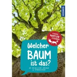 WELCHER BAUM IST DAS? KINDERNATURFÜHRER - Kinderbuch