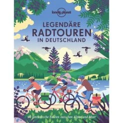 LONELY PLANET LEGENDÄRE RADTOUREN IN DEUTSCHLAND - Bildband