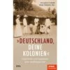 DEUTSCHLAND, DEINE KOLONIEN - Sachbuch -Sport Kleidung Welt 5637968455 a deutschland deine kolonien 24