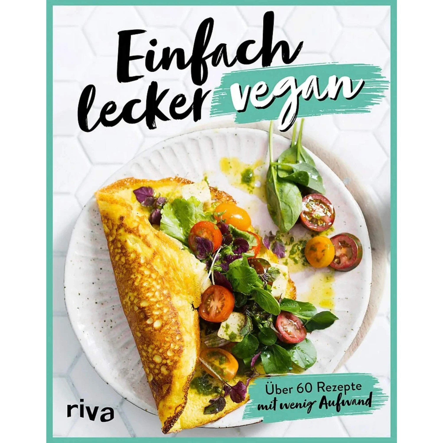 EINFACH LECKER VEGAN - Kochbuch 3 EINFACH LECKER VEGAN - Kochbuch